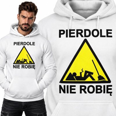 BLUZA ŚMIESZNA  Z KAPTUREM NIE ROBIE